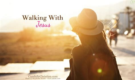 Simply Walking with Jesus Day In and Day Out - Candidly Christian