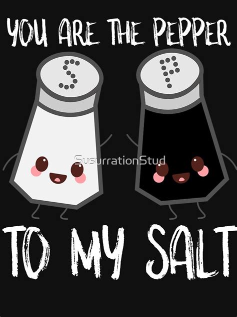 "Salt And Pepper You Are Pepper To My Salt" T-shirt by SusurrationStud | Redbubble