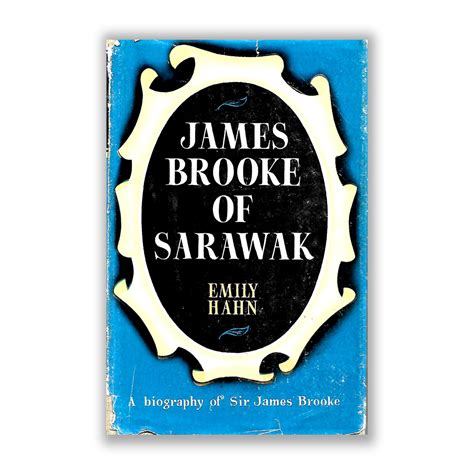 EMILY HAHN, James Brooke of Sarawak : A Biography of Sir James Brooke