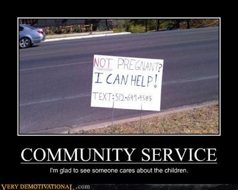 COMMUNITY SERVICE - Very Demotivational - Demotivational Posters | Very Demotivational | Funny ...