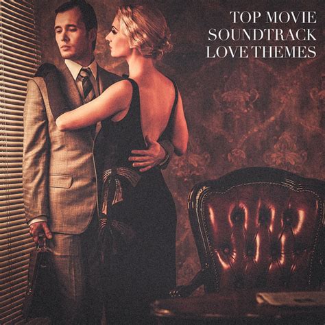 Top Movie Soundtrack Love Themes - Compilation by Best Movie Soundtracks | Spotify