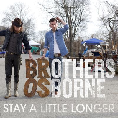 Brothers Osborne – Stay A Little Longer Lyrics | Genius Lyrics