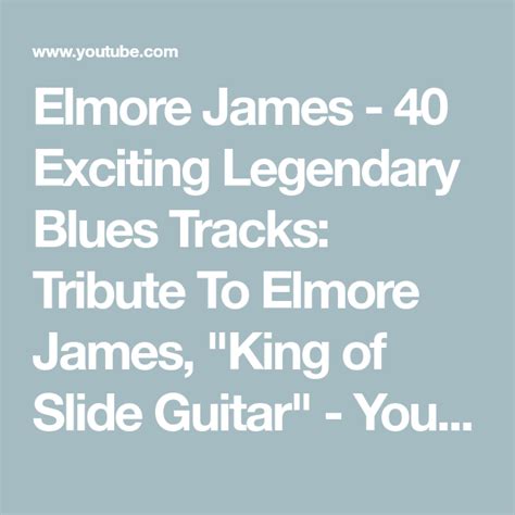 Elmore James - 40 Exciting Legendary Blues Tracks: Tribute To Elmore ...