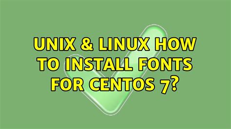 Unix & Linux: How to install fonts for CentOS 7?