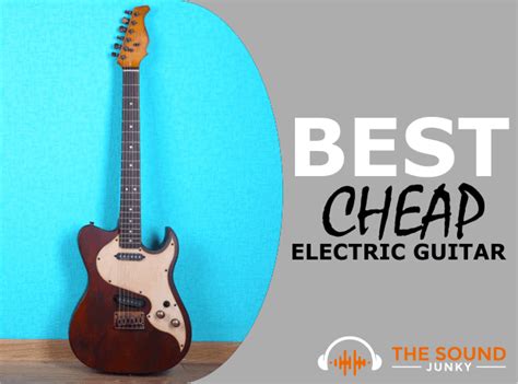 5 Best Cheap Electric Guitars in 2024 [That Aren't Junk]