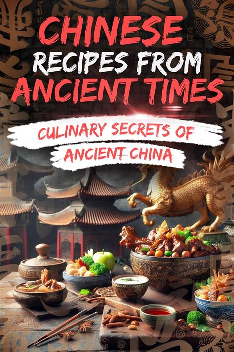 Chinese Recipes from Ancient Times: Culinary Secrets of Ancient China ...