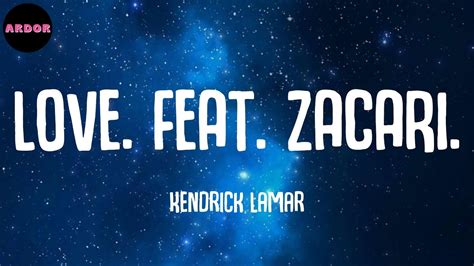 Kendrick Lamar - LOVE. FEAT. ZACARI. (Lyrics) - YouTube