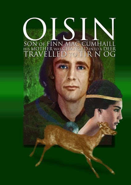 Oisín was regarded in legend as the greatest poet of Ireland, and is a warrior of the fianna in ...