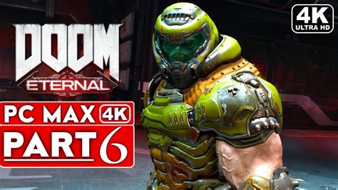 DOOM ETERNAL Gameplay Walkthrough Part 6 [4K 60FPS PC ULTRA] - No Commentary - YouTube