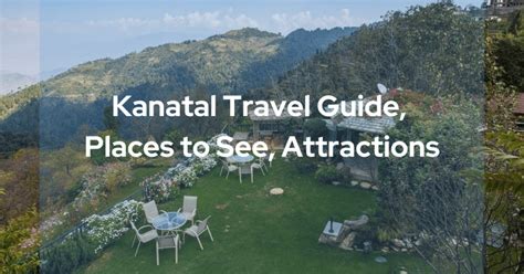 Kanatal Attractions: A Travel Guide by In Apple Estate