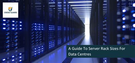 A Guide To Server Rack Sizes For Data Centres - Cross-Guard