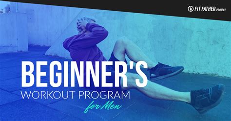 Beginner's Workout Program For Men | The Fit Father Project