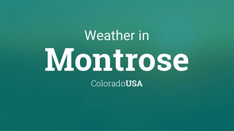 Weather for Montrose, Colorado, USA