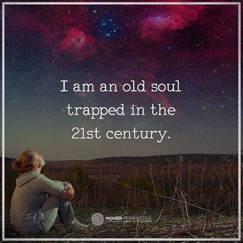 I'm an old soul... | Old soul quotes, Soul quotes, Old soul