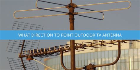 What Direction To Point Outdoor TV Antenna