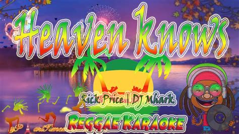 Heaven knows - Rick Price | DJ Mhark Reggae (karaoke version) - YouTube