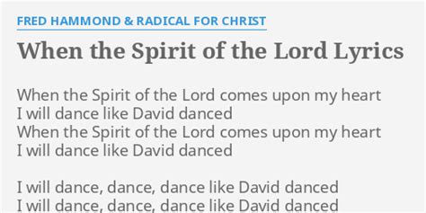 "WHEN THE SPIRIT OF THE LORD" LYRICS by FRED HAMMOND & RADICAL FOR ...