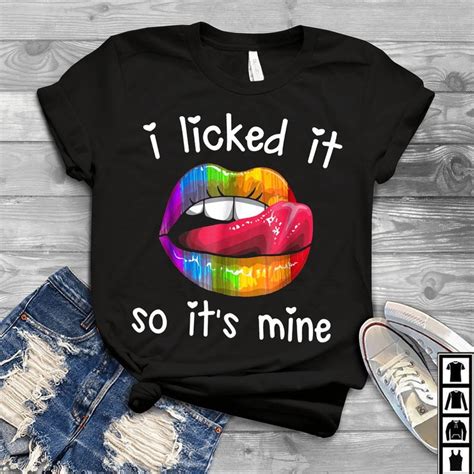 I Licked It, Now It's Mine - Lesbian LGBTQ+ Pride T-shirt