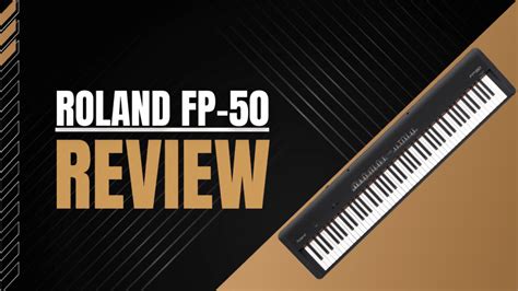 Roland FP-50: A Comprehensive Review