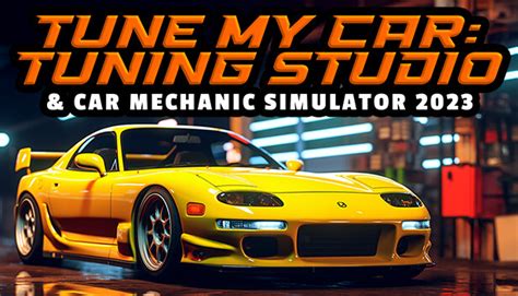 Tune My Car - Tuning Studio & Car Mechanic Simulator 2023 on Steam