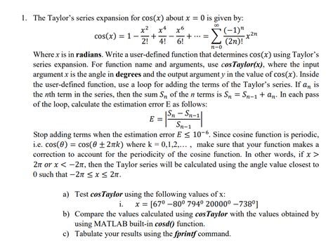 Solved 1. The Taylor's series expansion for cos(x) about x=0 | Chegg.com