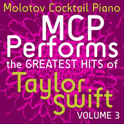 ‎MCP Performs the Greatest Hits of Taylor Swift, Vol. 3 – Album von Molotov Cocktail Piano ...