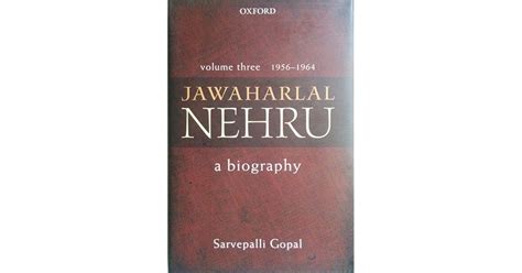 Jawaharlal Nehru: A Biography, Volume 3: 1956-1964 by Sarvepalli Gopal