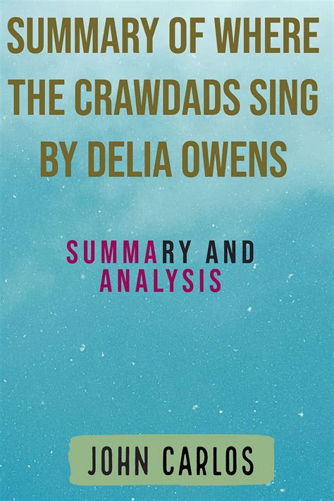 Summary Of Where The Crawdads Sing By Delia Owens: Summary And Analysis by John Carlos | Goodreads