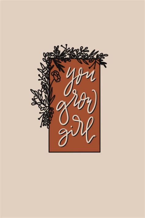 You Grow Girl Journal - Custom Original Design by Alena Frazier | Goodreads