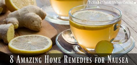 8 Amazing Home Remedies for Nausea - Holistic Health Herbalist