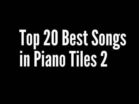 Top 20 Best Songs in Piano Tiles 2 in my opinion - YouTube