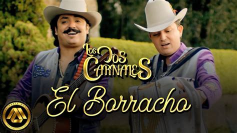 Los Dos Carnales - El Borracho (Video Oficial) - YouTube Music