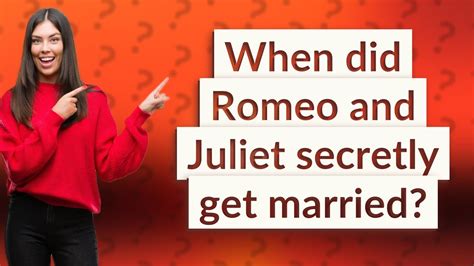 When did Romeo and Juliet secretly get married? - YouTube