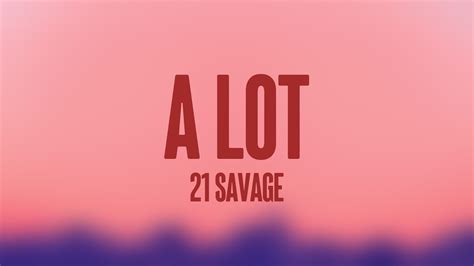 a lot - 21 Savage [Lyrics Video] 💯 - YouTube