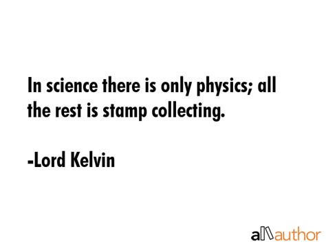 In science there is only physics; all the... - Quote