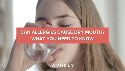 Allergies and Dry Mouth: Causes, Symptoms, and Treatment (2023) & Wyndly