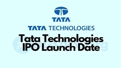 Tata Technologies Ipo Listing Date: टाटा टेक्नोलॉजी आईपीओ लिस्टिंग की तारीख, फुल डिटेल यहां ...