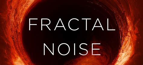 Fractal Noise - Works - Christopher Paolini- Tor Publishing Group