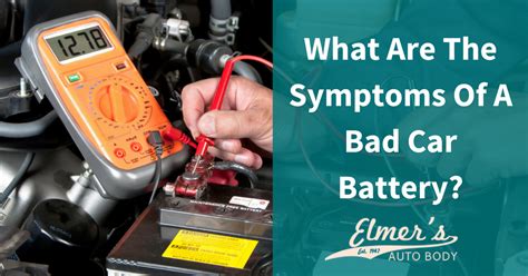 What Are The Symptoms Of A Bad Car Battery? | Elmer's Auto Body