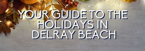 The Ultimate Guide To The Holidays In Delray Beach | 2023 Edition