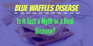 Blue Waffles Disease: Treatment Techniques and a Few Home Remedies – TGDaily