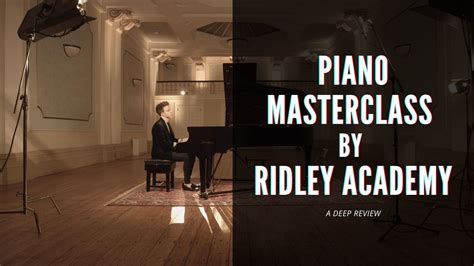 Piano Masterclass by Ridley Academy - A Deep Review (2024)