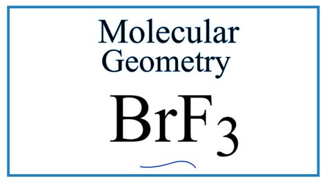 BrF3 (Bromine trifluoride) Molecular Geometry, Bond Angles - YouTube