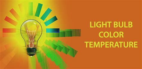 What is Light Bulb Color Temperature and How it is Measured? | LEDwatcher