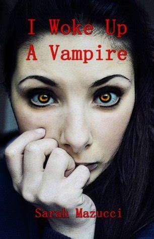 I Woke Up a Vampire by Sarah Mazucci | Goodreads