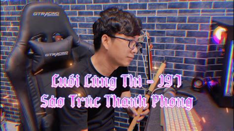 Cuối Cùng Thì - J97 | Cover Sáo Trúc | Sáo Trúc Thanh Phong | Cảm âm sáo G4 - YouTube