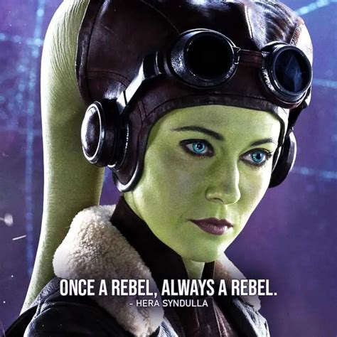 Top 10 Quotes by Hera Syndulla from Star Wars | Scattered Quotes