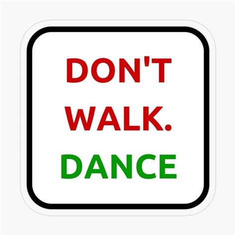 "DON'T WALK - DANCE" Sticker for Sale by IdeasForArtists | Dance, Stickers, Transparent stickers