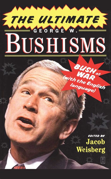 The Ultimate George W. Bushisms | Book by Jacob Weisberg | Official ...