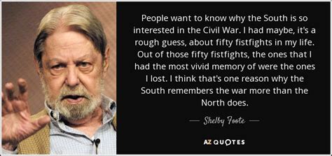 TOP 25 QUOTES BY SHELBY FOOTE | A-Z Quotes